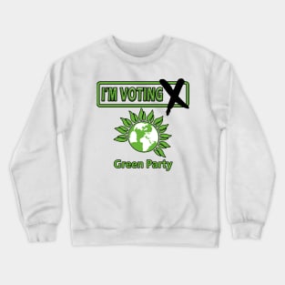 I'm Voting Green Party Crewneck Sweatshirt